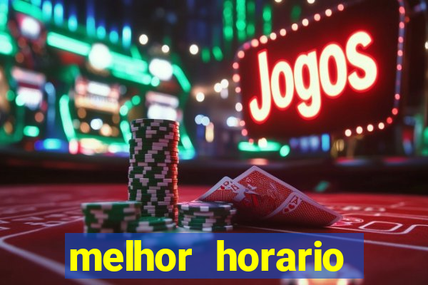 melhor horario jogar fortune tiger